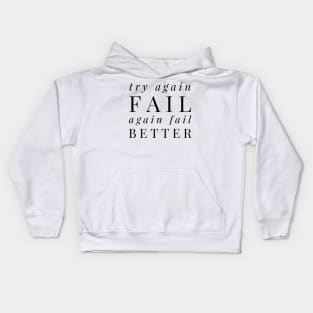 try again fail again fail better Kids Hoodie